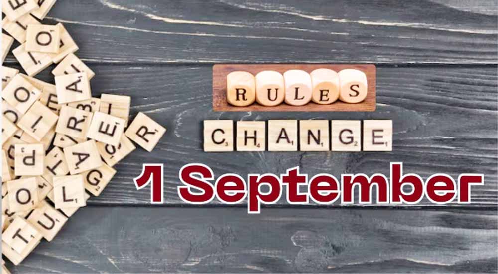 1 सितंबर से बदलने वाले 8 नियम, आपकी जेब पर पड़ेगा सीधा असर!