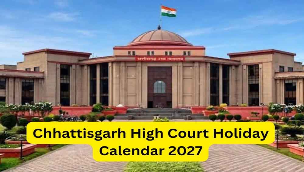 छत्तीसगढ़ हाईकोर्ट ने जारी किया 2027 का हॉलिडे कैलेंडर, देखें छुट्टियों की पूरी लिस्ट छत्तीसगढ़ हाईकोर्ट ने जारी किया 2027 का हॉलिडे कैलेंडर, देखें छुट्टियों की पूरी लिस्ट